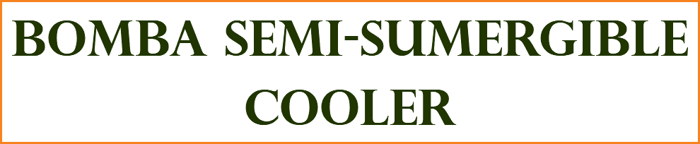 BOMBA SEMI-SUMERGIBLE COOLER